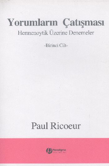 Yorumların Çatışması  Hermenoytik Üzerine Denemeler Birinci Cilt