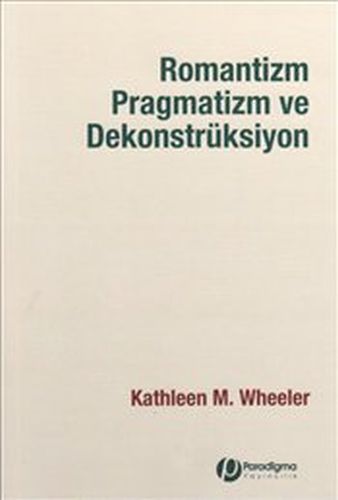 Romantizm Pragmatizm Ve Dekonstrüksiyon