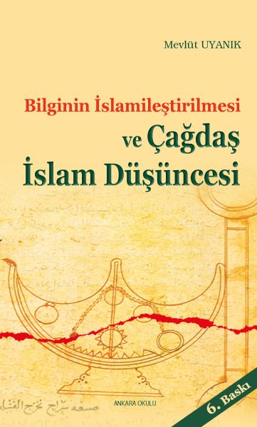 Bilginin İslamileştirilmesi ve Çağdaş İslam Düşüncesi