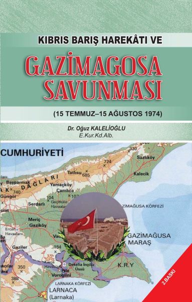 Kıbrıs Barış Harekatı ve Gazimagosa Savunması  15 Temmuz15 Ağustos 1974