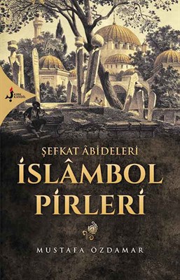 Şefkat Abideleri İslambol Pirleri