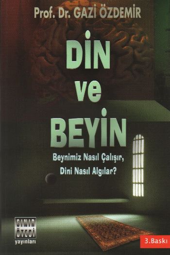 Din ve Beyin  Beynimiz Nasıl Çalışır Dini Nasıl Algılar