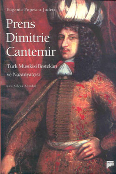 Prince Dimitrie Cantemir  Türk Musıkisi Bestekarı ve Nazariyatçısı