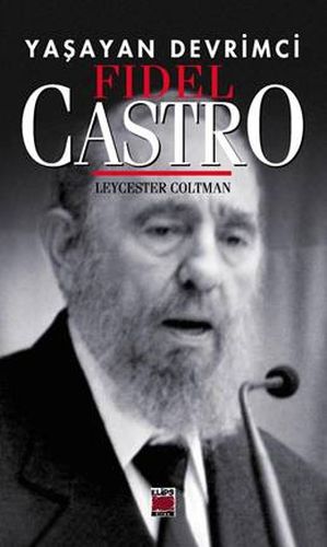 Yaşayan Devrimci  Fidel Castro