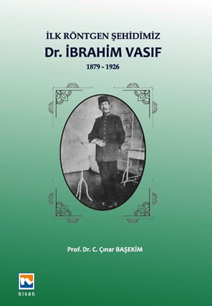 İlk Röntgen Şehidimiz Dr İbrahim Vasıf 18791926