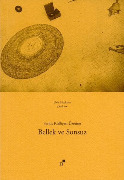 Bellek ve Sonsuz  Sarkis Külliyatı Üzerine