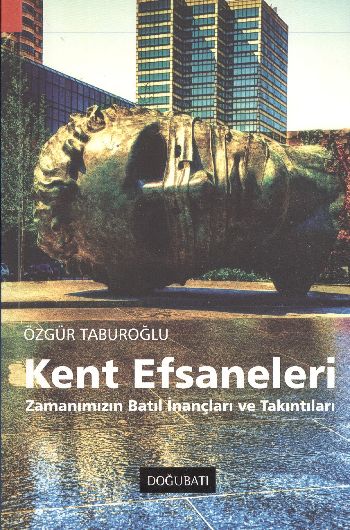 Kent Efsaneleri  Zamanımızın Batıl İnançları ve Takıntıları