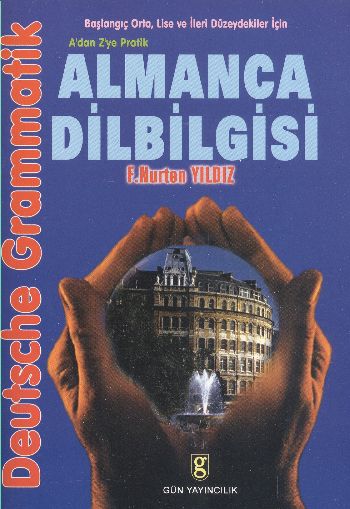 Almanca Dilbilgisi A’dan Z’ye Pratik Başlangıç Orta Lise ve İleri Düzeydekiler İçin