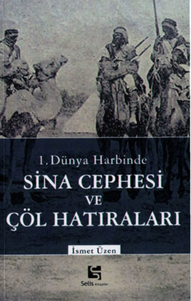 1Dünya Harbinde Sina Cephesi ve Çöl Hatıraları