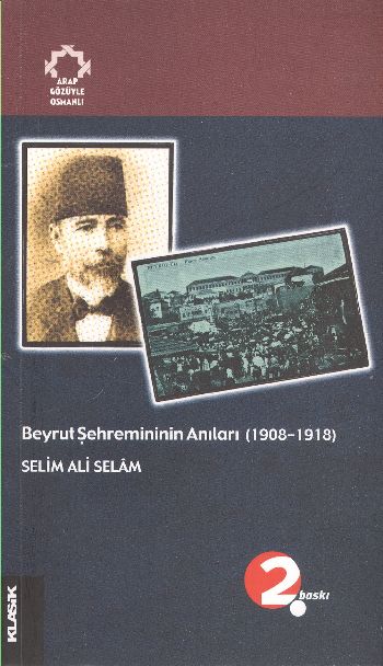 Beyrut Şehremininin Anıları 19081918 Arapların Gözüyle Osmanlı