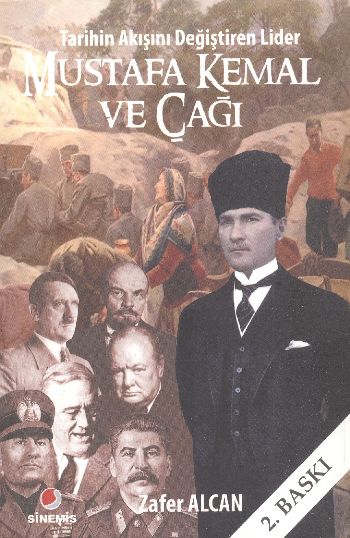 Mustafa Kemal ve Çağı  Tarihin Akışını Değiştiren Lider