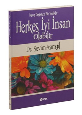 Herkes İyi İnsan Olabilir  İnsan Değişken Bir Varlıktır