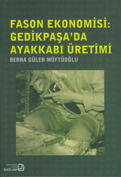 Fason Ekonomisi  Gedikpaşa’da  Ayakkabı Üretimi