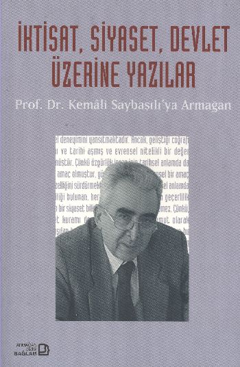 İktisat Siyaset Devlet Üzerine Yazılar  Prof Dr Kemali Saybaşılı’ya Armağan