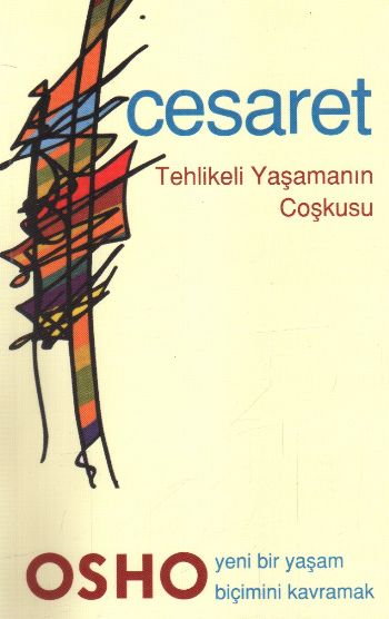 Cesaret Tehlikeli Yaşamın Coşkusu