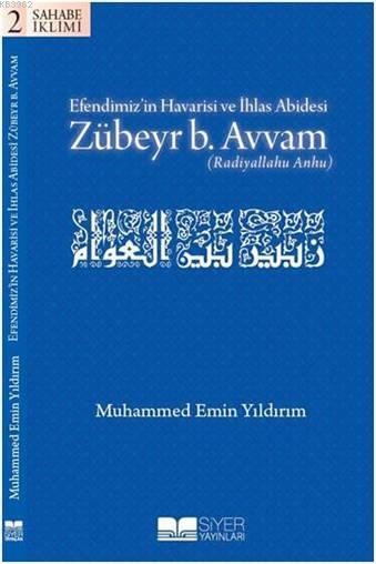 Efendimiz’in Havarisi ve İhlas Abidesi Zübeyr B Avvam