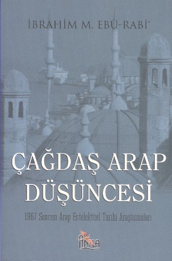 Çağdaş Arap Düşüncesi 1967 Sonrası Arap Entelektüel Tarihi Araştırmaları