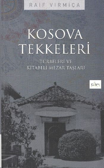 Kosova Tekkeleri  Türbeleri ve Kitabeli Mezar Taşları