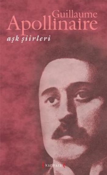 Aşk Şiirleri Guillaume Apollinaire