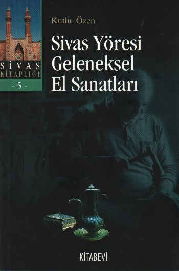 Sivas Yöresi Geleneksel El Sanatları