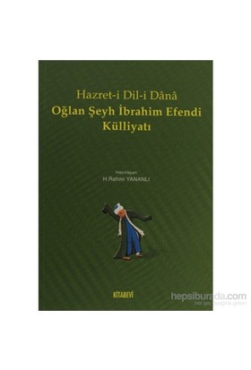 Hazreti Dili Dana Oğlan Şeyh İbrahim Efendi Külliyatı