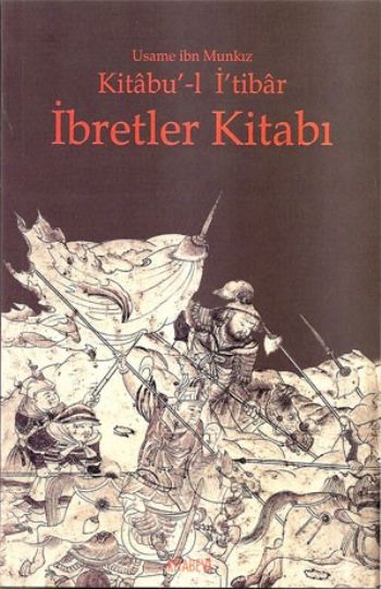 Kitabu’l İ’tibar İbretler Kitabı