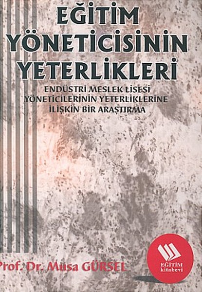 Eğitim Yöneticisinin Yeterlikleri Endüstri Meslek Lisesi Müdürlerinin Yeterliklerine İlişkin Bir Ar