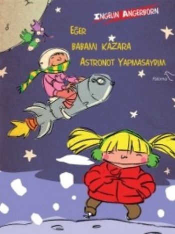 Eğer Babamı Kazara Astronot Yapmasaydım