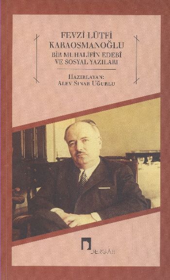 Fevzi Lütfi Karaosmanoğlu  Bir Muhalifin Edebi ve Sosyal Yazıları