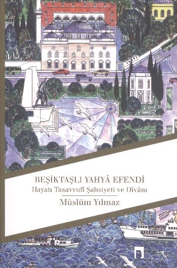 Beşiktaşlı Yahya Efendi  Hayatı Tasavvufi Şahsiyeti ve Divanı