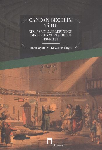 Candan Geçelim Ya Hu  XIXAsrın Şairlerinden DiniTasavvufi Şiirleri 18011922