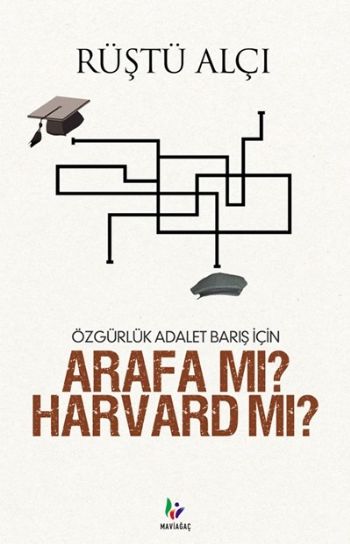 Özgürlük Adalet Barış İçin Arafa mı Harvard mı