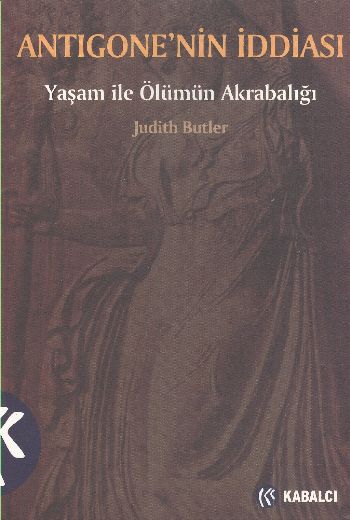 Antigonenin İddiası Yaşam ile Ölümün Akrabalığı