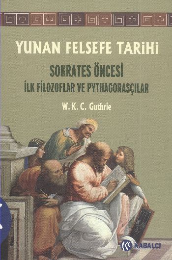 Yunan Felsefe Tarihi 1  Sokrates Öncesi İlk Filozoflar ve Pythagorasçılar