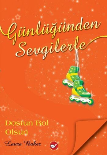 Günlüğünden Sevgilerle 4  Dostun Bol Olsun