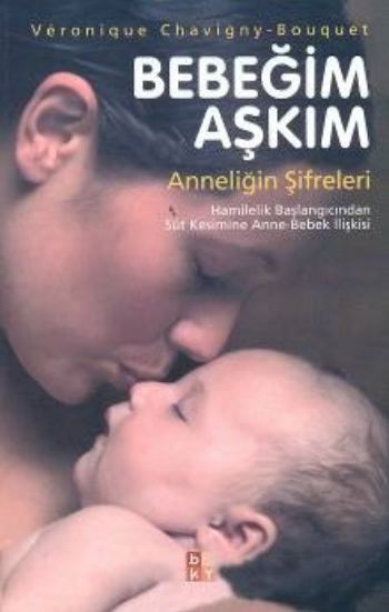 Bebeğim Aşkım Anneliğin Şifreleri