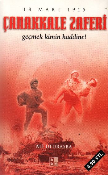 Çanakkale Zaferi  Geçmek Kimin Haddine 