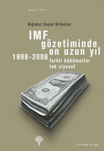 IMF Gözetiminde On Uzun Yıl 1998  2008