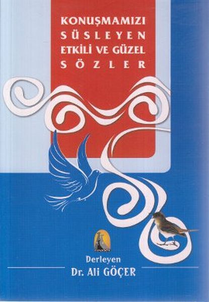 Konuşmamızı Süsleyen Etkili ve Güzel Sözler