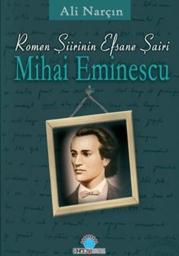 Romen Şiirinin Efsane Efsane ŞairiMihai Eminescu