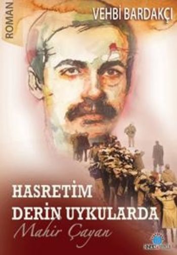 Hasretim Derin Uykularda  Mahir Çayan