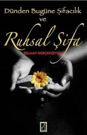 Dünden Bugüne Şifacılık Ve Ruhsal Şifa