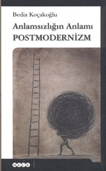 Anlamsızlığın Anlamı Postmodernizm