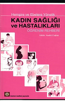 Hemşire ve Ebelere Yönelik Kadın Sağlığı ve Hastalıkları Öğrenim Rehberi