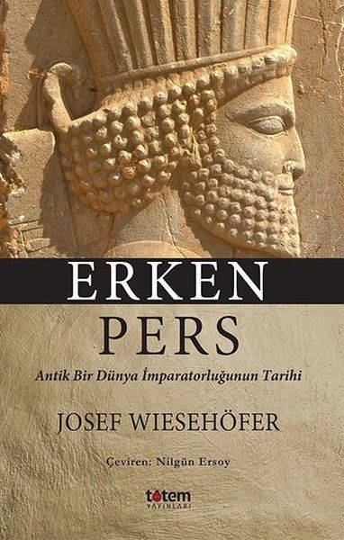 Erken Pers  Antik Bir Dünya İmparatorluğunun Tarihi