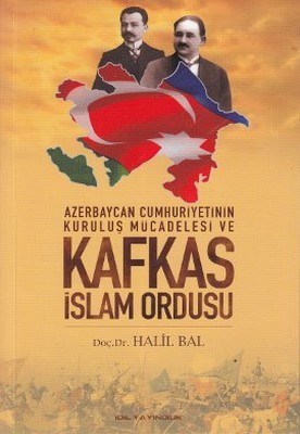 Azerbaycan Cumhuriyetinin Kurtuluş Mücadelesi ve Kafkas İslam Ordusu