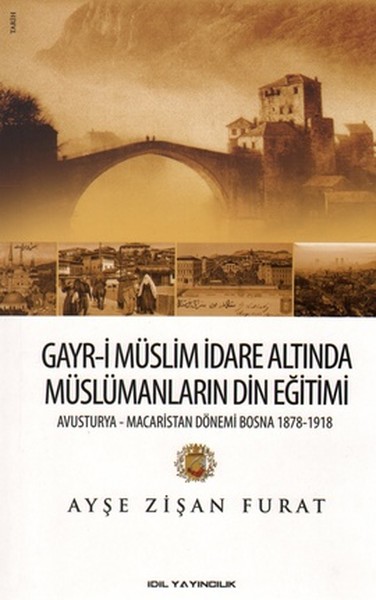 Gayri Müslim İdare Altında Müslümanların Din Eğitimi  AvusturyaMacaristan Dönemi Bosna 187819