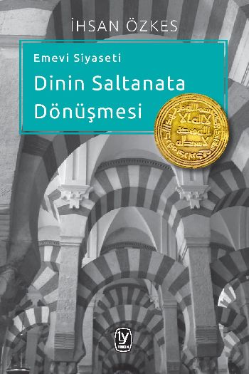 Emevi Siyaseti Dinin Saltanata Dönüşmesi