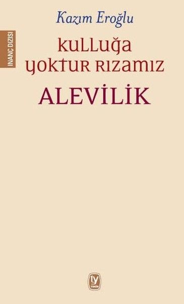 Kulluğa Yoktur Rızamız  Alevilik