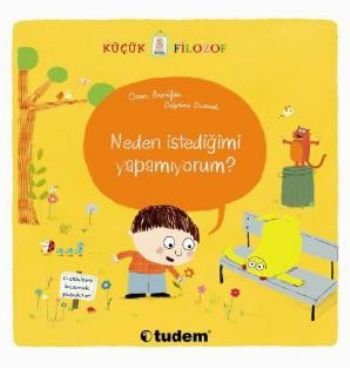 Küçük Filozof Neden İstediğimi Yapamıyorum